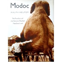 Modoc. The True Story Of The Greatest Elephant That Ever Lived