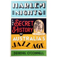 Harlem Nights. The Secret History Of Australia's Jazz Age