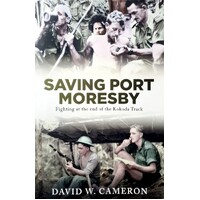 Saving Port Moresby. Fighting At The End Of The Kokoda Track