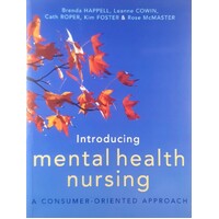 Introducing Mental Health Nursing. A Consumer Oriented Approach