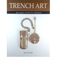 Trench Art. The Stories Behind The Talismans