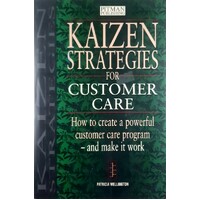 Kaizen Strategies For Customer Care. How To Create A Powerful Customer Care Program And Make It Work