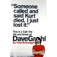 This Is A Call. The Life And Times Of Dave Grohl