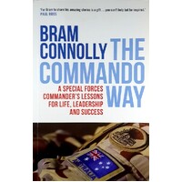 Commando Way. A Special Forces Commander's Lessons For Life, Leadership And Success