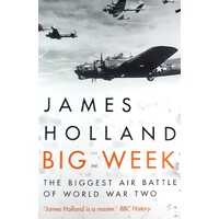 Big Week. The Biggest Air Battle Of World War Two