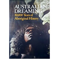 Australian Dreaming. 40,000 Years Of Aboriginal History