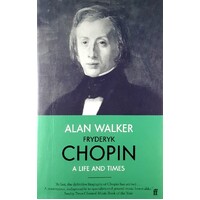 Fryderyk Chopin. A Life And Times