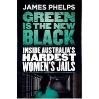 Green Is The New Black. Inside Australia's Hardest Women's Jail