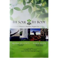 Fit Soul, Fit Body. 9 Keys To A Healthier, Happier You