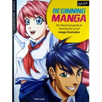 Illustration Studio. Beginning Manga. An Interactive Guide To Learning The Art Of Manga Illustration
