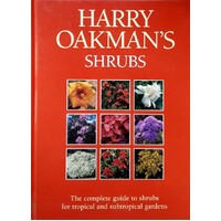 Harry Oakman's Shrubs. The Complete Guide To Shrubs For Tropical And Subtropical Gardens