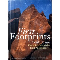 First Footprints. The Epic Story Of The First Australians