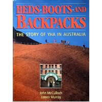 Beds Boots And Backpacks. The Story Of YHA In Australia