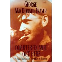 Quartered Safe Out Here. A Recollection Of The War In Burma