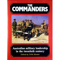 The Commanders. Australian Military Leadership In The Twentieth Century