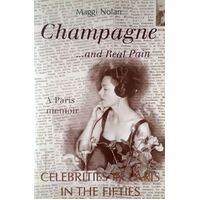 Champagne. And Real Pain. A Paris Memoir - Celebraties In The Paris In The Fifties