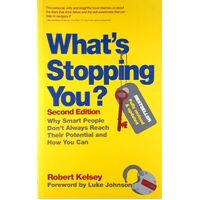 What's Stopping You. Why Smart People Don't Always Reach Their Potential and How You Can