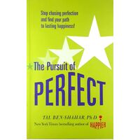 Pursuit Of Perfect. Stop Chasing Perfection And Discover The True Path To Lasting Happiness