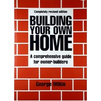 Building Your Own Home. A Comprehensive Guide For Australian Owner Builders