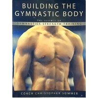 Building The Gymnastic Body. The Science Of Gymnastics Strength Training