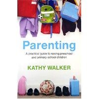 Parenting. A Practical Guide To Raising Preschool And Primary-School Children