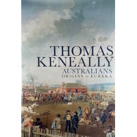Australians. Origins To Eureka. Volume One