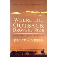Where The Outback Drovers Ride. Stories, Poems And Yarns From The Bush