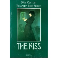 The Kiss. 20th Century Hungarian Short Stories