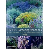 Dry Gardening. Plants And Practices For A Changing Climate
