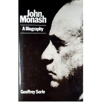 John Monash. A Biography