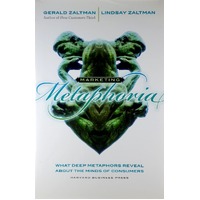 Marketing Metaphoria. What Deep Metaphors Reveal About The Minds Of Consumers