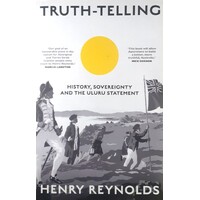 Truth-Telling. History, Sovereignty And The Uluru Statement