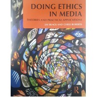 Doing Ethics In Media. Theories And Practical Applications