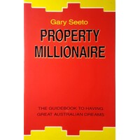 Property Milionaire. The Guidebook To Having Great Australian Dreams