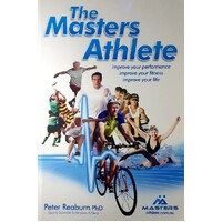 The Masters Athlete. Improve Your Performance Improve Your Fitness Improve Your Life