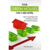 Four Green Houses And A Red Hotel. New Strategies For Creating Wealth Through Property