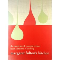 Margaret Fulton's Kitchen. The Much-Loved Essential Recipes from a Lifetime of Cooking