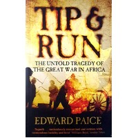 Tip And Run. The Untold Tragedy Of The First World War In Africa