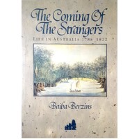 The Coming Of The Strangers. Life In Australia 1788-1822