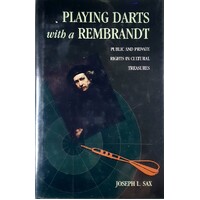 Playing Darts With A Rembrandt. Public And Private Rights In Cultural Treasures