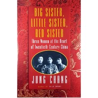Big Sister, Little Sister, Red Sister. Three Women At The Heart Of Twentieth-Century China
