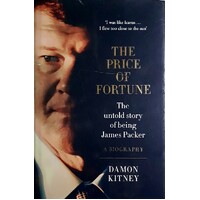 The Price Of Fortune. The Untold Story Of Being James Packer