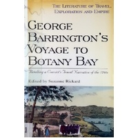 George Barrington's Voyage To Botany Bay. Retelling A Convict's Travel Narrative Of The 1790s