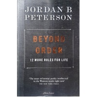 Beyond Order. 12 More Rules For Life