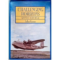 Challenging Horizons. Qantas, 1939-54