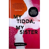 My Tidda, My Sister. Stories of Strength and Resilience from Australia's First Women