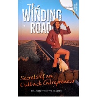 The Winding Road. Secrets Of An Outback Entrepreneur