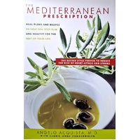 The Mediterranean Prescription. Meal Plans And Recipes To Help You Stay Slim And Healthy For The Rest Of Your Life