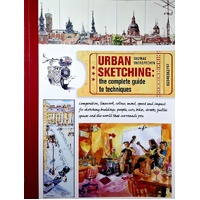 Urban Sketching. The Complete Guide To Techniques