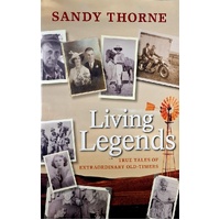 Living Legends. True Tales Of Extraordinary Old Timers